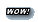 Wow!